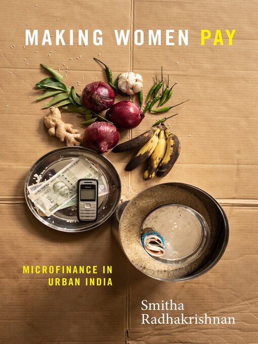 Title details for Making Women Pay: Microfinance in Urban India by Smitha Radhakrishnan - Available